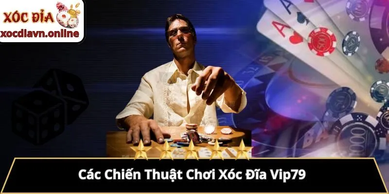Các Chiến Thuật Chơi Xóc Đĩa Vip79 Các Chiến Thuật Chơi Xóc Đĩa Vip79