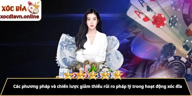Các phương pháp và chiến lược giảm thiểu rủi ro pháp lý trong hoạt động xóc đĩa Các phương pháp và chiến lược giảm thiểu rủi ro pháp lý trong hoạt động xóc đĩa