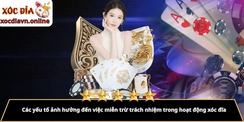 Các yếu tố ảnh hưởng đến việc miễn trừ trách nhiệm trong hoạt động xóc đĩa Các yếu tố ảnh hưởng đến việc miễn trừ trách nhiệm trong hoạt động xóc đĩa
