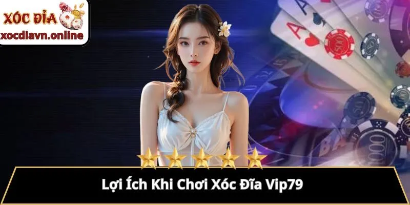 Lợi Ích Khi Chơi Xóc Đĩa Vip79 Lợi Ích Khi Chơi Xóc Đĩa Vip79