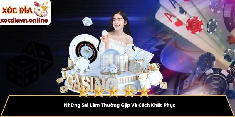 Những Sai Lầm Thường Gặp Và Cách Khắc Phục Những Sai Lầm Thường Gặp Và Cách Khắc Phục